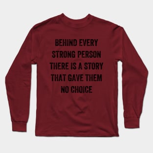 behind every strong person there is a story that gave them no choice, Vintage Style Long Sleeve T-Shirt